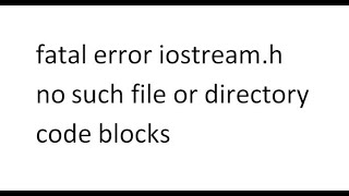 fatal error iostream h no such file or directory code blocks [upl. by Buffy]