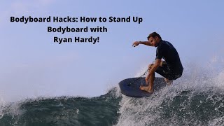 Bodyboard Hacks How to Stand Up Bodyboard with RYAN HARDY [upl. by Addy]