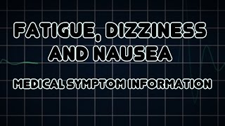 Fatigue Dizziness and Nausea Medical Symptom [upl. by Ardenia]