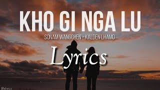 KHO GI NGA LU  Sonam Wangchen amp Kelden Lhamo l Lyrics l bhutanese song 2020 [upl. by Thayer]