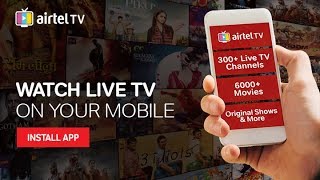 Airtel TV  Live TV on Your Mobile [upl. by Anirbak]