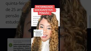 PATERNIDADE SOCIOAFETIVA  PENSÃO ‼️ direito familia [upl. by Cherie]