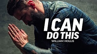 I CAN DO THIS  Powerful Motivational Speech Video Featuring William Hollis [upl. by Nostets]