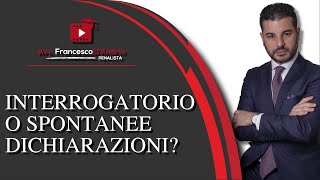 INTERROGATORIO O SPONTANEE DICHIARAZIONI [upl. by Eirac]