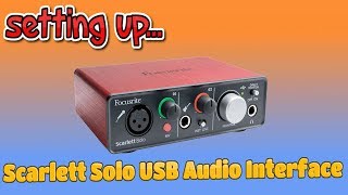 Setting UpFocusrite Scarlett Solo USB Audio Interface [upl. by Nolyaw]