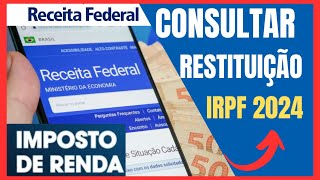 COMO CONSULTAR RESTITUIÇÃO DO IMPOSTO DE RENDA 2024 [upl. by Tatum463]