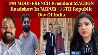 PM MODIFRENCH President MACRON Roadshow In JAIPUR  75TH Republic Day Of India [upl. by Charmain896]