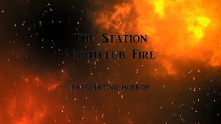 The Station Nightclub Fire  A Short Documentary  Fascinating Horror [upl. by Batchelor298]