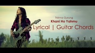 Trishna Gurung  Khani ho yahmu lyrical video with guitar chords [upl. by Arakaj]