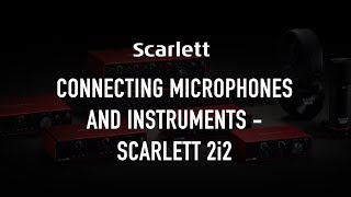 Connecting microphones and instruments  Scarlett 2i2 [upl. by Nordek]