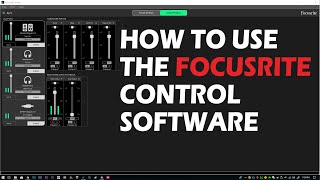 How To Use The Focusrite Control Software [upl. by Matta]