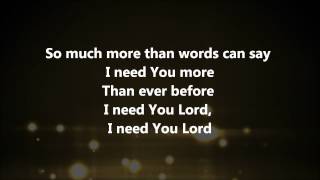 I Need You More  Kim Walker Smith w Lyrics [upl. by Kloman858]