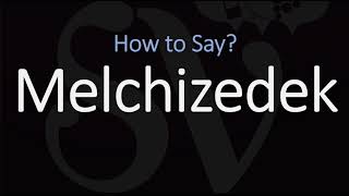 How to Pronounce Melchizedek CORRECTLY [upl. by Perr]