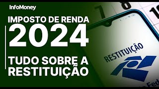 IR 2024 Saiba tudo sobre a RESTITUIÇÃO [upl. by Krum]