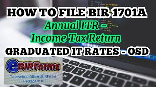 HOW TO FILE BIR 1701A  ANNUAL ITR  INCOME TAX RETURN  Graduated IT Rates  OSD [upl. by Nessej47]