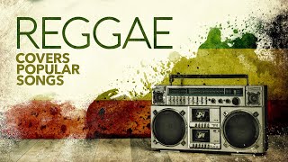 Reggae Covers Popular Songs 6 Hours [upl. by Ades]