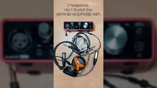 Focusrite Scarlett Solo into 2 headphones without headphone amp [upl. by Mcevoy]