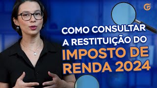 COMO CONSULTAR A RESTITUIÇÃO DO IMPOSTO DE RENDA 2024 [upl. by Khosrow]