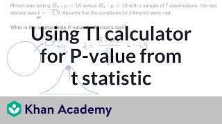 Using TI calculator for Pvalue from t statistic  AP Statistics  Khan Academy [upl. by Aicenet]