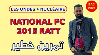 2 BAC Biof  Les Ondes  Nucléaire National PC 2015 Ratt Exercice  Correction  Prof Noureddine [upl. by Yuu]