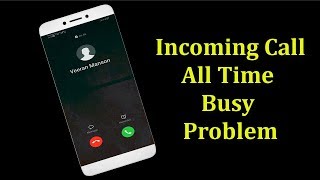 How To Fix Incoming Call All Times Busy Problem In Your Android Mobile [upl. by Rieth]