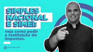 COMO PEDIR RESTITUIÇÃO DE IMPOSTO SENDO SIMPLES NACIONAL OU SIMEI [upl. by Lozar]