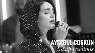 Ayşegül Coşkun  Nasip Değilmiş [upl. by Ylsew]