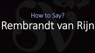 How to Pronounce Rembrandt van Rijn  Dutch amp English Pronunciation [upl. by Nady597]