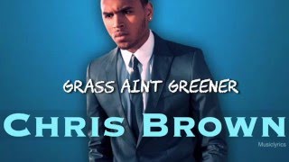 Chris Brown  Grass Aint Greener Lyrics [upl. by Shandee130]