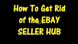 How to OPT OUT get rid of EBAYs SELLER HUB [upl. by Darya]