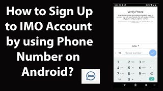 How to Sign Up to IMO Account by Using Phone Number on Android [upl. by Wrennie]