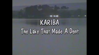 Kariba The Lake that Made a Dent 1989 [upl. by Ardek]