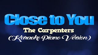 CLOSE TO YOU  The Carpenters KARAOKE PIANO VERSION [upl. by Cressi]