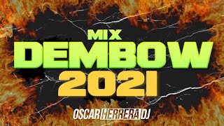 MIX DEMBOW 2021 La Mama De La Mama Hay Que Bueno Teteo Arrebatao Mi Contacto Oscar Herrera DJ [upl. by Daloris]