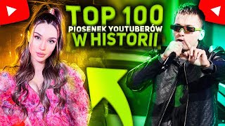 TOP 100  PIOSENKI YOUTUBERÓW [upl. by Oah]