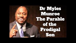 LUKE 15 PRODIGAL SON SERMON DR Myles Munroe Luke 15 1132 Parables of Jesus Explained Youtube [upl. by Omrellig92]