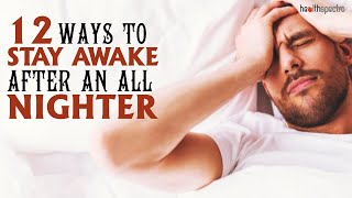 12 Ways To Stay Awake After An All Nighter  Healthspectra [upl. by Solram]