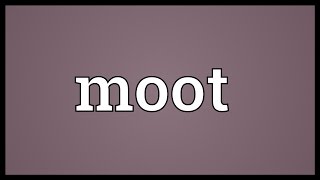 Moot Meaning [upl. by Turoff]