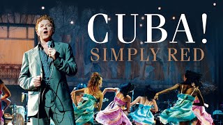 Cuba Starring Simply Red  Recorded Live at El Gran Teatro Havana [upl. by Niwroc]