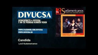 Los 3 Sudamericanos  Candida  Divucsa [upl. by Torosian]