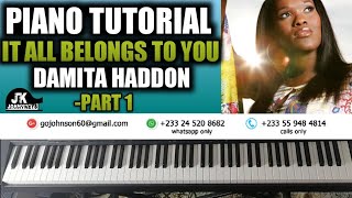 Piano Tutorial quotIt All Belongs To Youquot By Damita Haddon Part 1 [upl. by Deery]