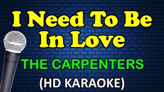 I NEED TO BE IN LOVE  The Carpenters HD Karaoke [upl. by Acinot]