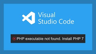 PHP executable not found  Visual Studio Code fix  IntelliSense [upl. by Howund]