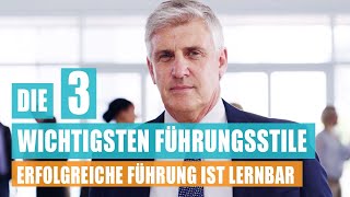 Die 3 wichtigsten Führungsstile  Erfolgreiche Führung ist lernbar [upl. by Dowzall426]