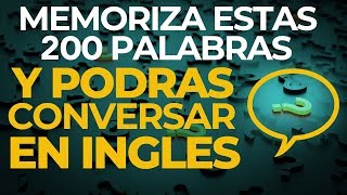 MEMORIZA Estas 200 PALABRAS y Podrás CONVERSAR en INGLES Voz Inglés y Español [upl. by Enilatan308]