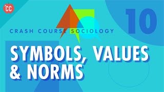 Symbols Values amp Norms Crash Course Sociology 10 [upl. by Attolrahc377]