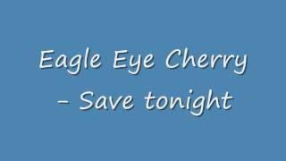 Eagle Eye Cherry  Save tonight HQ [upl. by Thecla722]