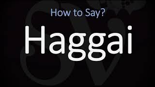 How to Pronounce Haggai CORRECTLY [upl. by Waechter]