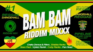 BAM BAM Riddim Mixxx Pilers Sean Paul Kartel Shabba Ranks and more [upl. by Linskey]