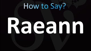 How to Pronounce Raeann Correctly [upl. by Taveda]